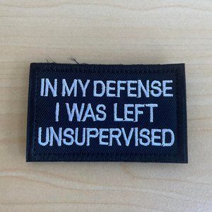 In My Defense I Was Left Unsupervised - Hook and Loop Patch